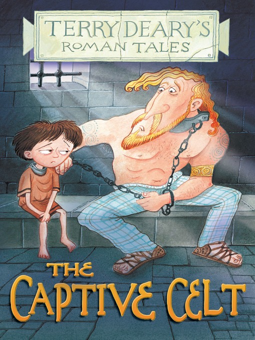Title details for The Captive Celt by Terry Deary - Available